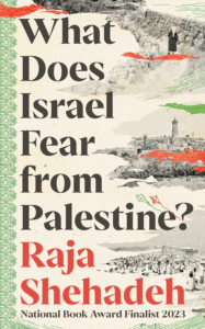 What Does Israel Fear from Palestine by Raja Shehadeh | IndiBloggers